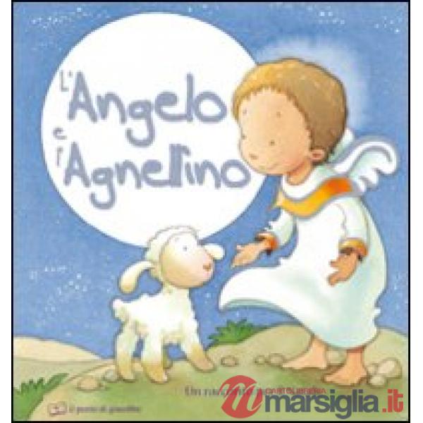 Angelo e l'agnellino. Un racconto per il Natale. Ediz. illustrata (L')