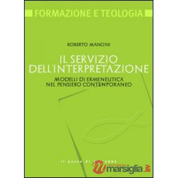 Servizio dell'interpretazione. Modelli di ermeneutica nel pensiero contemporaneo (Il)