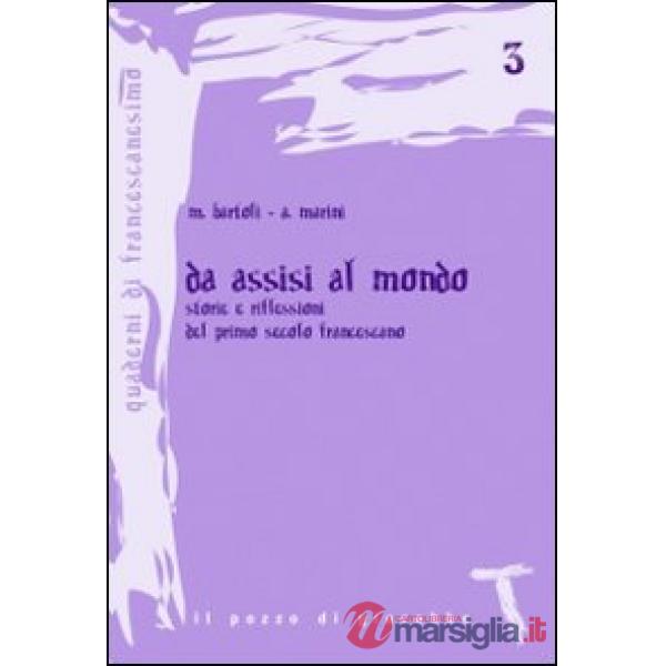 Da Assisi al mondo. Storie e riflessioni del primo secolo francescano