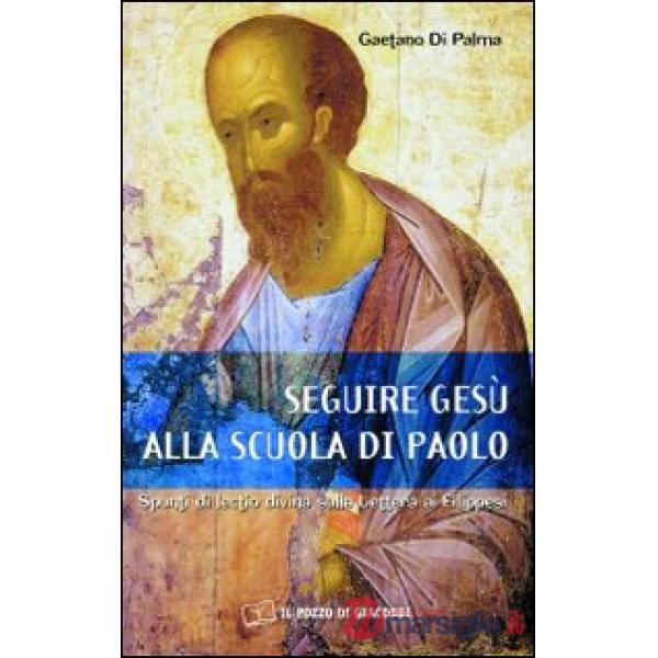 Seguire Gesù alla scuola di Paolo. Spunti di lectio divina sulla lettera ai Filippesi