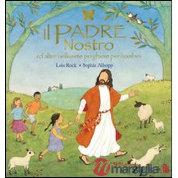 Padre nostro ed altre bellissime preghiere per bambini (Il)