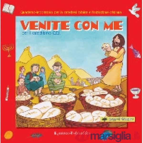 Venite con me per il Catechismo C.E.I. Quaderno-laboratorio per la catechesi biblica e l'iniziazione cristiana.