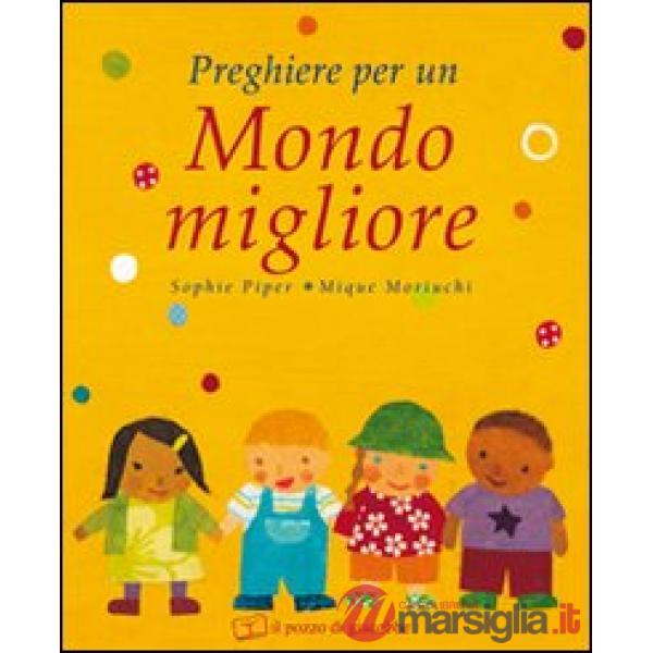 Preghiere per un mondo migliore. Ediz. illustrata