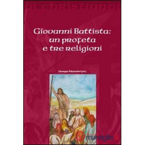 Giovanni Battista. Un profeta e tre religioni