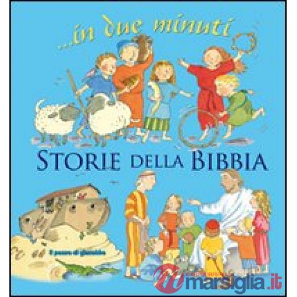 Storie della Bibbia... In due minuti. Ediz. illustrata