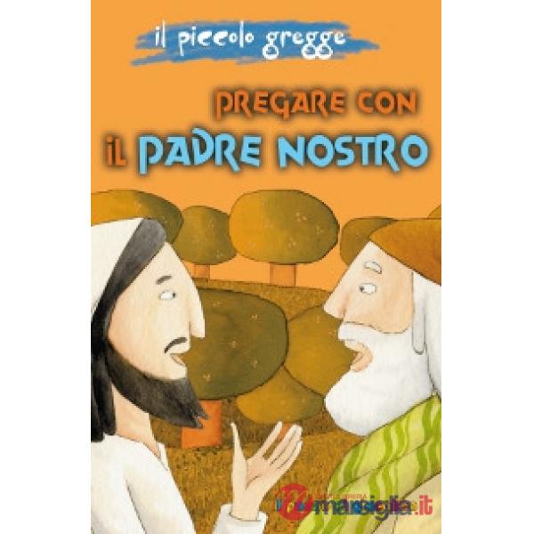 Pregare con il Padre Nostro. Il piccolo gregge