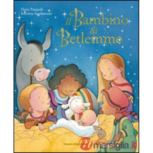 Bambino di Betlemme. Ediz. illustrata (Il)