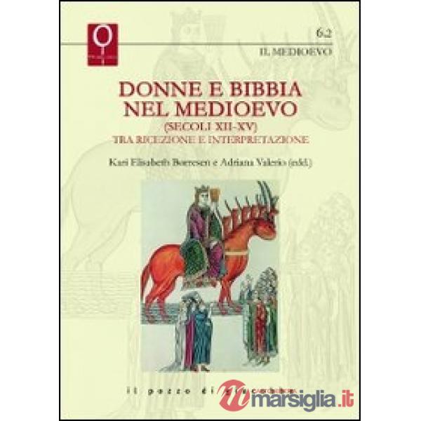 Donna e Bibbia nel Medioevo (secoli XII-XV). Tra ricezione e interpre tazione