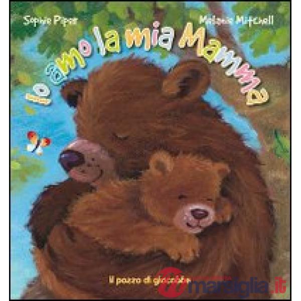Io amo la mia mamma. Ediz. illustrata