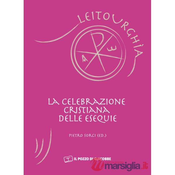 Celebrazione cristina delle esequie (La)