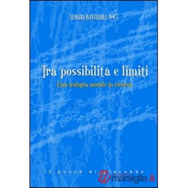 Tra possibilità e limiti. Una teologia morale in ricerca