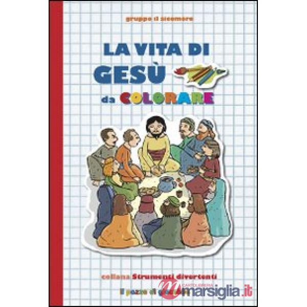 Vita di Gesù da colorare. Ediz. illustrata (La)