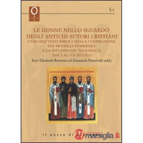 Donne nello sguardo degli antichi autori cristiani. L'uso dei testi biblici nella costruzione dei modelli femminili e la rifle (