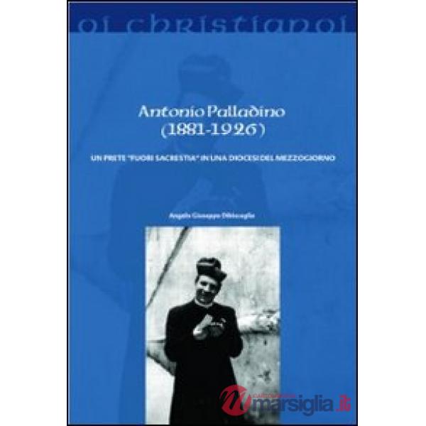 Antonio Palladino (1881-1926). Un prete «fuori sacrestia» in una diocesi del Mezzogiorno