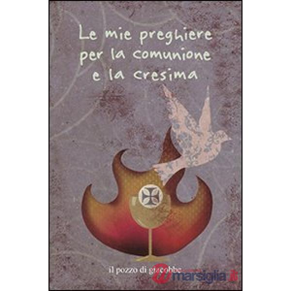 Mie preghiere per la comunione e la cresima (Le)