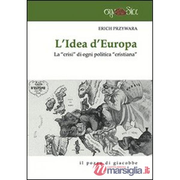 Idea d'Europa. La «crisi» di ogni politica «cristiana» (L')