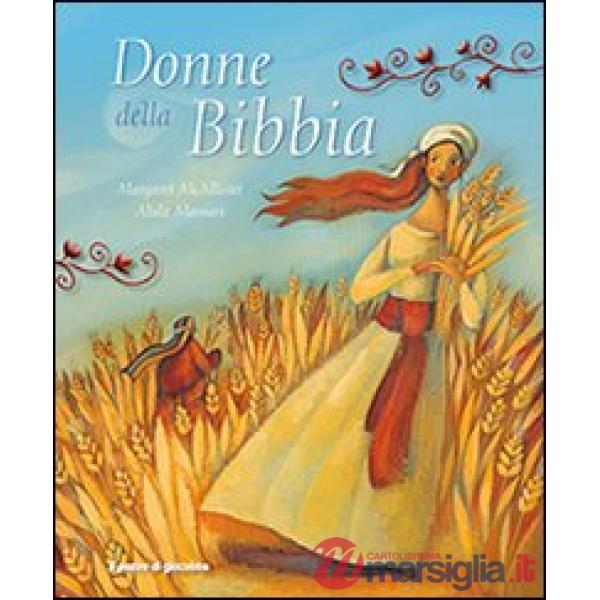 Donne della Bibbia. Ediz. illustrata