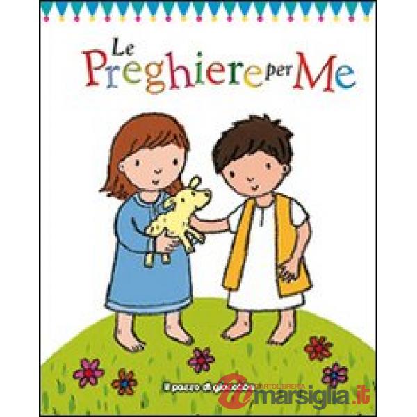 Preghiere per me. Ediz. illustrata (Le)