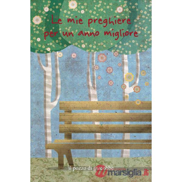 Mie preghiere per un anno migliore. Ediz. illustrata (Le)