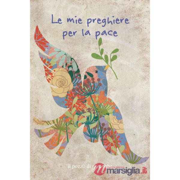Mie preghiere per la pace. Ediz. illustrata (Le)