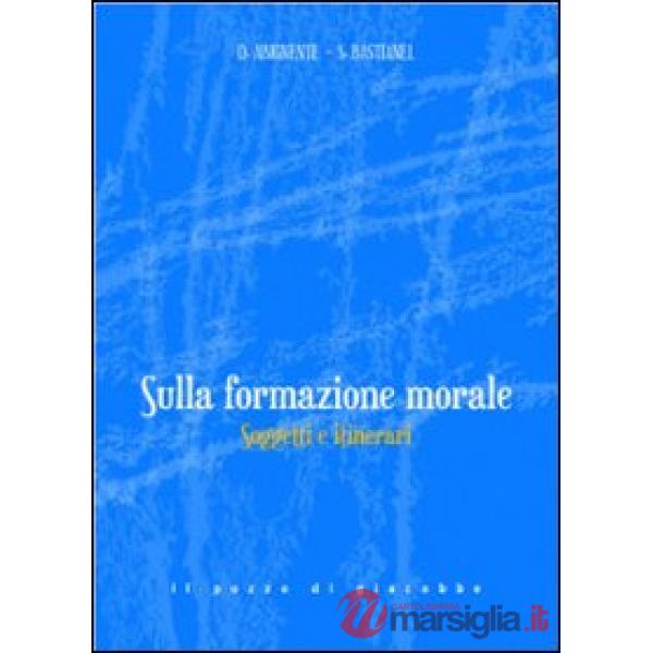 Sulla formazione morale. Soggetti e itinerari