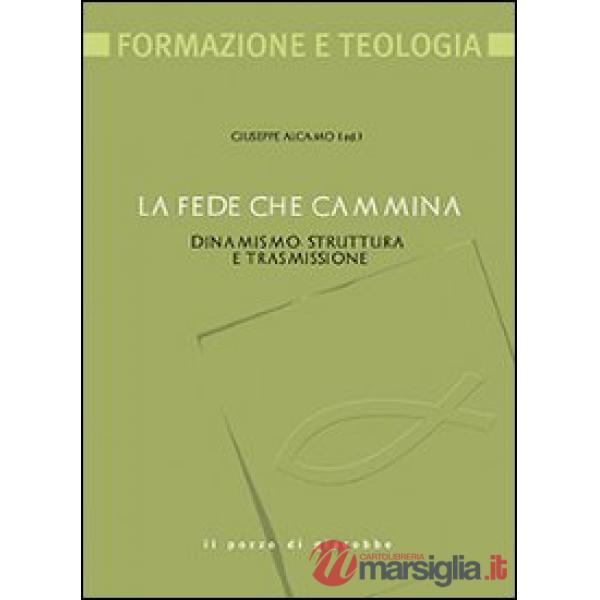 Fede che cammina. Dinamismo, struttura e trasmissione (La)