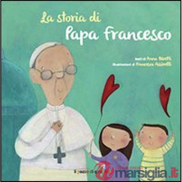 Storia di papa Francesco (La)