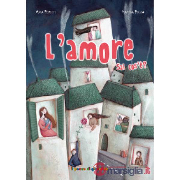 Amore sai cos'è? Ediz. illustrata (L')