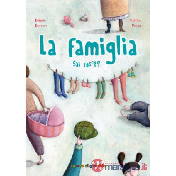 Famiglia sai cos'è? Ediz. illustrata (La)