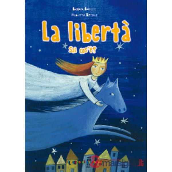 Libertà sai cos'è? Ediz. illustrata (La)