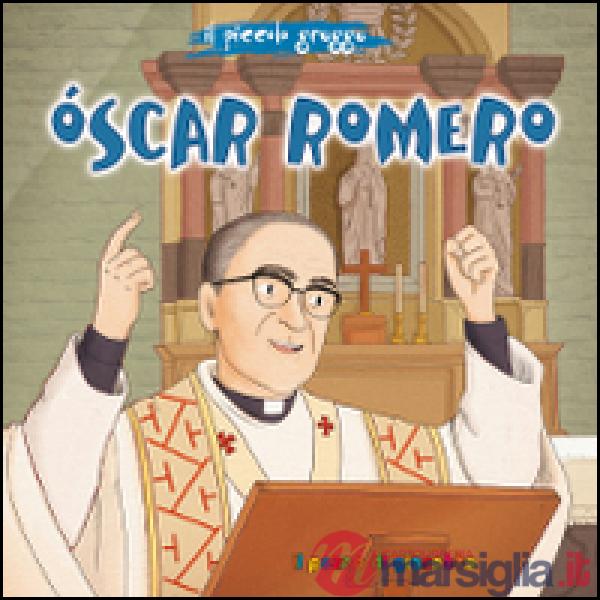 Oscar Romero. Il piccolo gregge