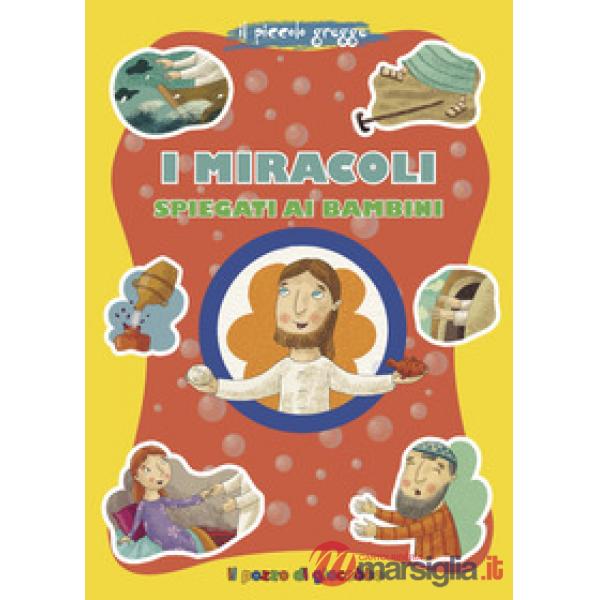 Miracoli spiegati ai bambini. Ediz. illustrata (I)