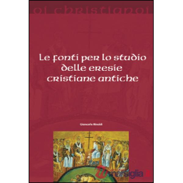 Fonti per lo studio delle eresie cristiane antiche (Le)