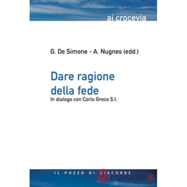 Dare ragione della fede. In dialogo con Carlo Greco S.I.