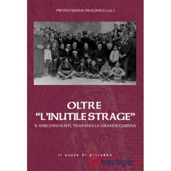 Oltre «l'inutile strage». Il vescovo Raiti, Trapani e la grande guerra