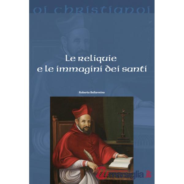 Reliquie e le immagini dei santi (Le)