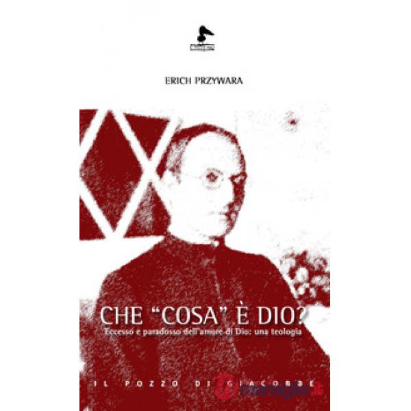 Che «cosa» è Dio? Eccesso e paradosso dell'amore di Dio: una teologia