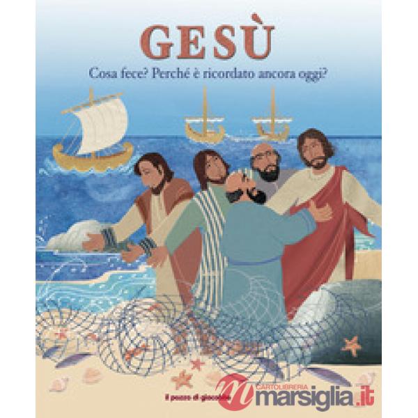 Gesù. Cosa fece? Perché è ricordato ancora oggi?