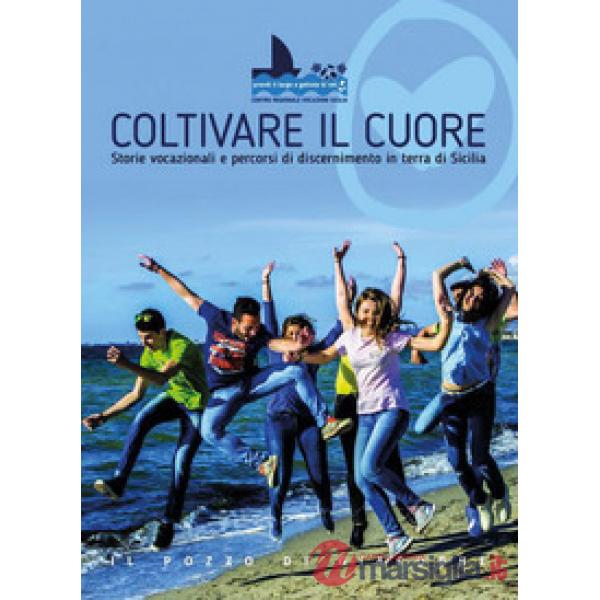 Coltivare il cuore. Storie vocazionali e percorsi di discernimento in terra di Sicilia