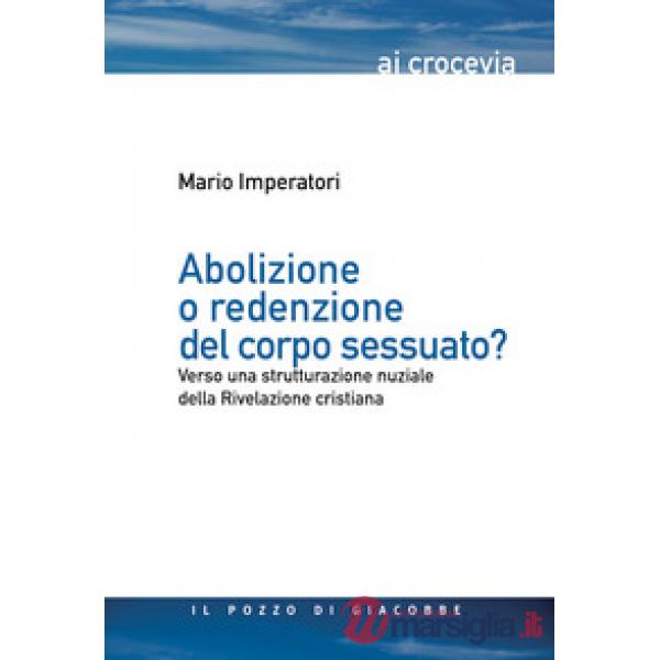 Abolizione o redenzione del corpo sessuato? Verso una strutturazione nuziale della Rivelazione cristiana