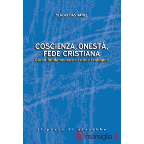 Coscienza, onestà, fede cristiana. Corso fondamentale di etica teologica
