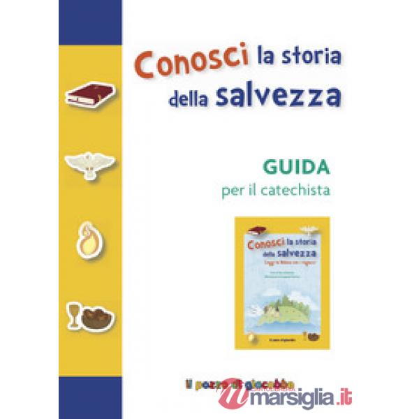 Conosci la storia della salvezza. Guida per il catechista. Ediz. a colori