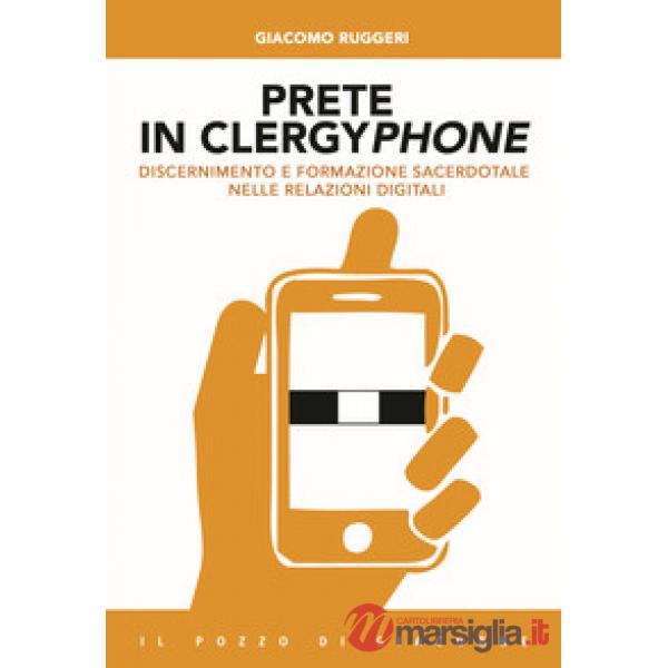 Prete in clergyphone. Discernimento e formazione sacerdotale nelle relazioni digitali