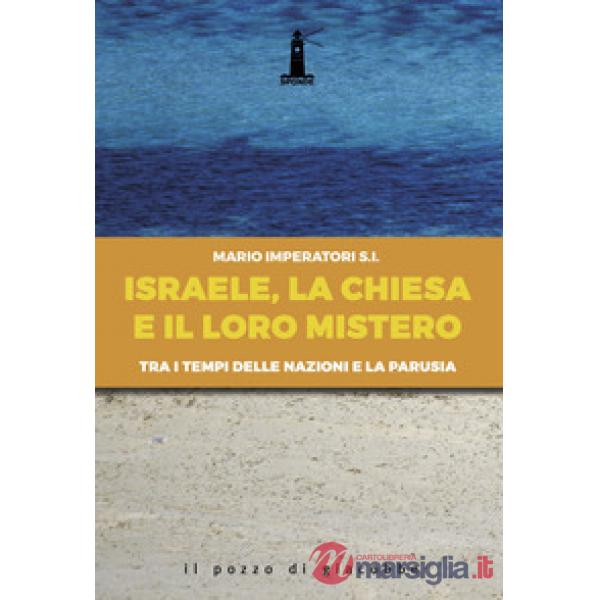 Israele, la Chiesa e il loro mistero. Tra i tempi delle nazioni e la parusia