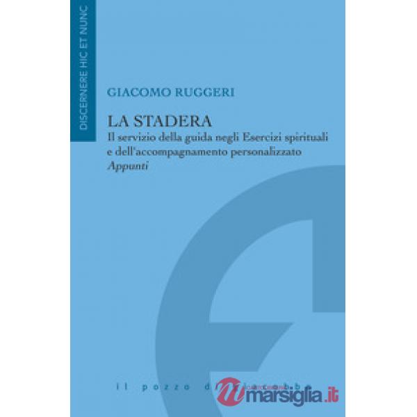 Stadera. Il servizio della guida negli Esercizi spirituali e dell'accompagnament