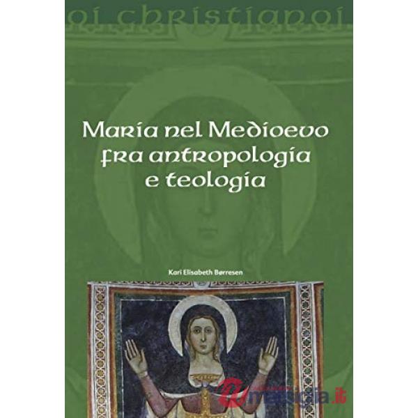 Maria nel Medioevo fra antropologia e teologia