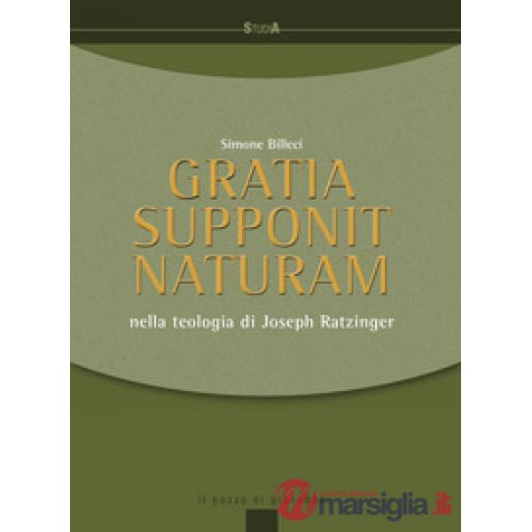 Gratia supponit naturam. Nella teologia di Joseph Ratzinger