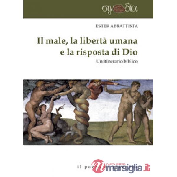Male, la libertà umana e la risposta di Dio. Un itinerario biblico (Il)