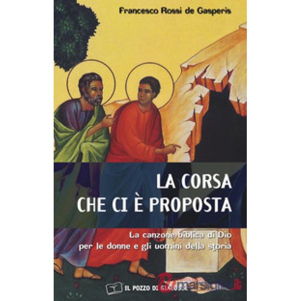 Corsa che ci è proposta. La canzone biblica di Dio per le donne e gli uomini della storia (La)
