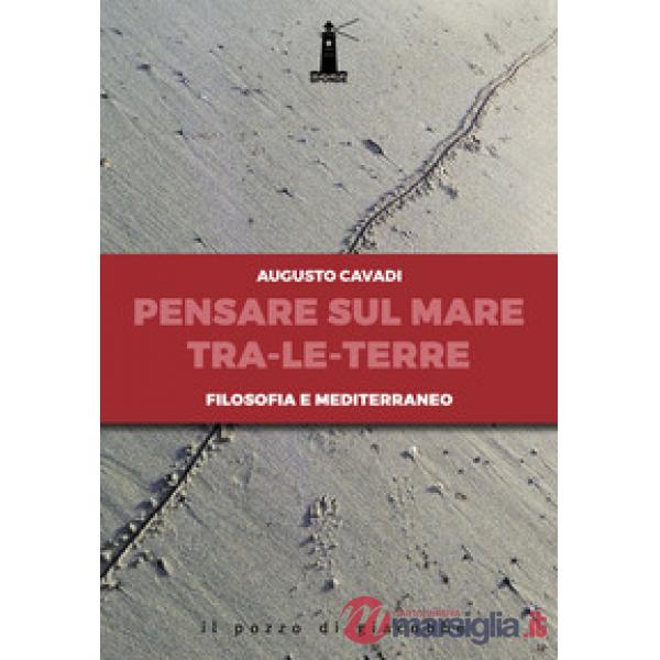 Pensare sul mare tra-le-terre. Filosofia e Mediterraneo